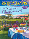 Cover image for The Diva Says Cheesecake!
